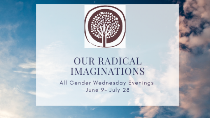 Our Radical Imaginations: Exploring Self, The Collective, and Possibilities through Liberatory Writing